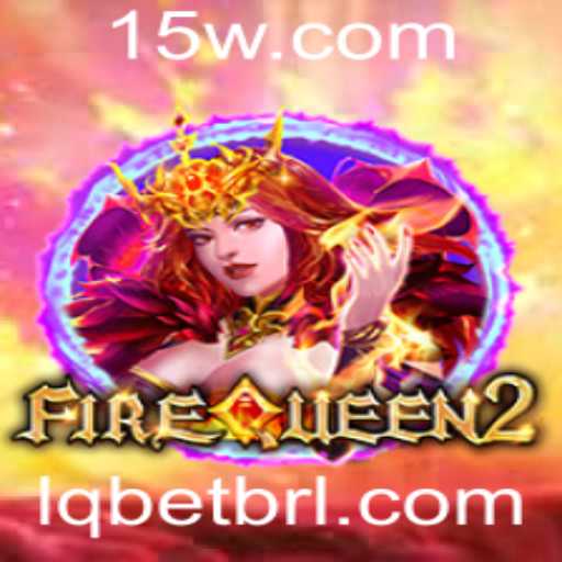 FireQueen2: Descubra o Fascinante Mundo do Jogo de Estratégia com lqbet